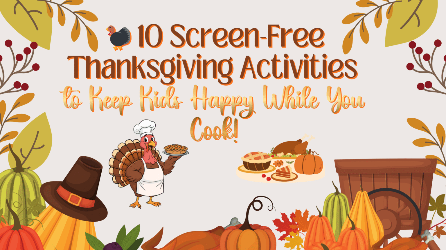 🦃 10 Screen-Free Thanksgiving Activities to Keep Kids Happy While You Cook