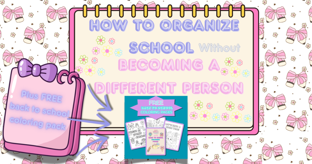 How to Organize School Without Becoming a Different Person