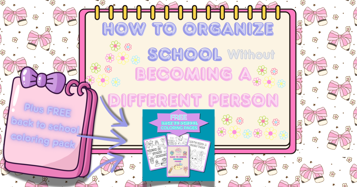 How to Organize School Without Becoming a Different Person